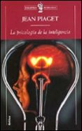 LA PSICOLOGIA DE LA INTELIGENCIA de PIAGET, JEAN 