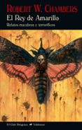 EL REY DE AMARILLO: RELATOS MACABROS Y TERRORIFICOS de CHAMBERS, ROBERT W. 