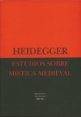 ESTUDIOS SOBRE MISTICA MEDIEVAL di HEIDEGGER, MARTIN 