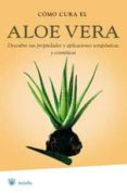 COMO CURA EL ALOE VERA di VV.AA. 