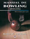 MANUAL DE BOWLING: CLAVES TECNICAS PASO A PASO di STRICKLAND, ROBERT H. 