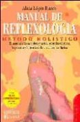 MANUAL DE REFLEXOLOGIA: METODO HOLISTICO de LOPEZ BLANCO, ALICIA 