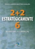 2 + 2 ESTRATEGICAMENTE 6. MARKETING Y COMERCIAL di MARTINEZ GUILLEN, M CARMEN 