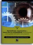 APRENDIZAJE ORGANIZATIVO Y TEORIA DE LA COMPLEJIDAD: IMPLICACIONE S EN LA GESTION DEL DISEO DEL PRODUCTO de CAMISON ZORNOZA, CESAR  CHIVA GOMEZ, RICARDO 