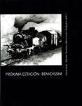 PROXIMA ESTACION: BENICASSIM de TORRENT, ROSALIA  BURGUERA, MARIA LUISA 