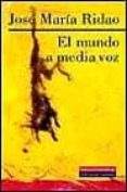 EL MUNDO A MEDIA VOZ de RIDAO, JOSE MARIA 