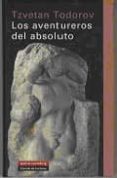 LOS AVENTUREROS DE LO ABSOLUTO de TODOROV, TZVETAN 