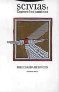 SCIVIAS, CONOCE LOS CAMINOS de BINGEN, HILDEGARDA DE 