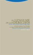 EL LENGUAJE DE LOS DERECHOS : ENSAYO PARA UNA TEORIA ESTRUCTURAL DE LOS DERECHOS di CRUZ PARCERO, JUAN ANTONIO 