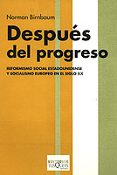 DESPUES DEL PROGRESO: REFORMISMO SOCIAL ESTADOUNIDENSE Y SOCIALIS MO EUROPEO EN EL SIGLO XX di BIRNBAUM, NORMAN 