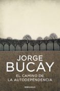 EL CAMINO DE LA AUTODEPENDENCIA de BUCAY, JORGE 