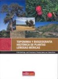 TOPONIMIA Y BIOGEOGRAFIA HISTORICA DE PLANTAS LEOSAS IBERICAS di VV.AA