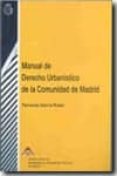 MANUAL DE DERECHO URBANISTICO DE LA COMUNIDAD DE MADRID de GARCIA RUBIO, FERNANDO 
