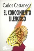 EL CONOCIMIENTO SILENCIOSO de CASTANEDA, CARLOS 
