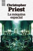 LA MAQUINA ESPACIAL de PRIEST, CHRISTOPHER 
