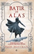 BATIR DE ALAS (LA MANO IZQUIERDA DE DIOS 3) de HOFFMAN, PAUL 