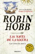 LAS NAVES DE LA LOCURA (SAGA EL REINO DE LOS VETULUS 5 / TRILOGIA LAS LEYES DEL MAR 2) de HOBB, ROBIN 