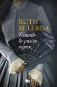 CUANDO LA PASION ESPERA de LERGA, RUTH M. 
