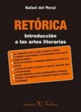 RETORICA: INTRODUCCION A LAS ARTES LITERARIAS de MORAL, RAFAEL DEL 