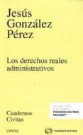 LOS DERECHOS REALES ADMINISTRATIVOS de GONZALEZ PEREZ, JESUS 
