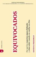 EQUIVOCADOS: POR QUE LOS EXPERTOS SIGUEN FALLANDO Y COMO SABER CU ANDO NO CONFIAR EN ELLOS di FREEDMAN, DAVID H. 