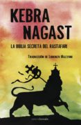 KEBRA NAGAST: LA BIBLIA SECRETA DEL RASTAFARI de ANONIMO 