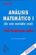 ANALISIS MATEMATICO I (DE UNA VARIABLE REAL) 100 PROBLEMAS UTILES di BURGOS ROMAN, JUAN DE 