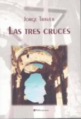 LAS TRES CRUCES di TRAVER, JORGE 