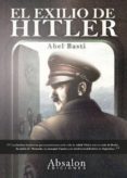 EL EXILIO DE HITLER di BASTI, ABEL 