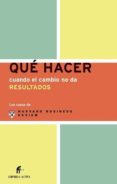 QUE HACER CUANDO EL CAMBIO NO DA RESULTADOS (LOS CASOS DE HARVARD BUSINESS REVIEW) di VV.AA 