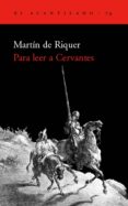 PARA LEER A CERVANTES de RIQUER, MARTIN DE 