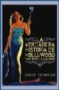 VERDADERA HISTORIA DE HOLLYWOOD de THOMSON, DAVID 