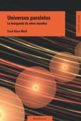 UNIVERSOS PARALELOS di WOLF, FRED ALAN 