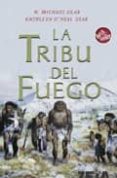 LA TRIBU DEL FUEGO de O`NEAL GEAR, KATHLEEN  GEAR, W. MICHAEL 