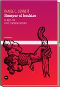 ROMPER EL HECHIZO: LA RELIGIN COMO UN FENMENO NATURAL de DENNET, DANIEL C. 