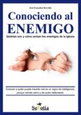 CONOCIENDO AL ENEMIGO: QUIENES SON Y COMO ACTUAN LOS ENEMIGOS DE DIOS Y DE SU IGLESIA de GONZALEZ HORRILLO, JOSE 