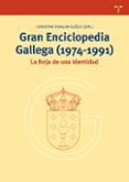GRAN ENCICLOPEDIA GALLEGA (1974-1991): LA FORJA DE UNA IDENTIDAD de RIVALAN GUEGO, CHRISTINE 