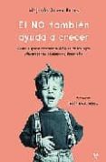 EL NO TAMBIEN AYUDA A CRECER: COMO SUPERAR LOS MOMENTOS DIFICILES DE LOS HIJOS Y FAVORECER SU EDUCACION Y DESARROLLO de ALAVA REYES, MARIA JESUS 