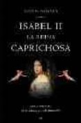 ISABEL II: LA REINA CAPRICHOSA de GARCIA ATIENZA, JUAN 