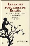 LEYENDAS POPULARES DE ESPAA: HISTORICAS, MARAVILLOSAS Y CONTEMPO RANEAS. DE LOS ANTIGUOS MITOS A LOS RUMORES POR INTERNET de DIAZ VIANA, LUIS 