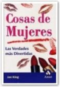 COSAS DE MUJERES: LAS VERDADES MAS DIVERTIDAS di KING, JAN 