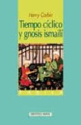 TIEMPO CICLICO Y GNOSIS ISMAILI de CORBIN, HENRY 