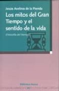 LOS MITOS DEL GRAN TIEMPO Y EL SENTIDO DE LA VIDA (FILOSOFIA DEL TIEMPO) di PIENDA, JESUS AVELINO DE LA 