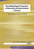 NEW METHODOLOGICAL PERSPECTIVES ON OBSERVATION AND EXPERIMENTATIO N IN SCIENCE di VV.AA. 