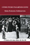 COMO PUDO PASARNOS ESTO de ESTORNES ZUBIZARRETA, IDOIA 