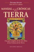MANUAL DE LAS CRONICAS DE LA TIERRA: UNA GUIA COMPLETA DE LOS SIE TE LIBROS DE LAS CRONICAS DE LA TIERRA de SITCHIN, ZECHARIA 