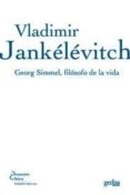GEORG SIMMEL, FILOSOFO DE LA VIDA de JANKELEVITCH, VLADIMIR 
