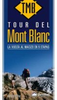EL TOUR DEL MONT BLANC: LA VUELTA AL MACIZO EN 9 ETAPAS di MUOZ, CANDIDO 