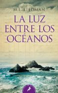 LA LUZ ENTRE LOS OCEANOS de STEDMAN, M. L. 