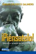 PIENSATELO!: DESCUBRIR LA RAZON DE SER CRISTIANOS de CHUVIECO SALINERO, EMILIO 